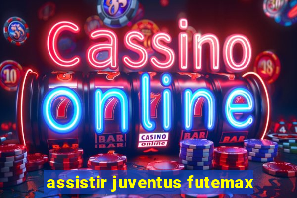 assistir juventus futemax